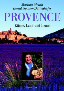 Provence: Küche, Land und Leute von Meuth, Martina, Neuner-Duttenhofer, Bernd | Buch | Zustand sehr gut