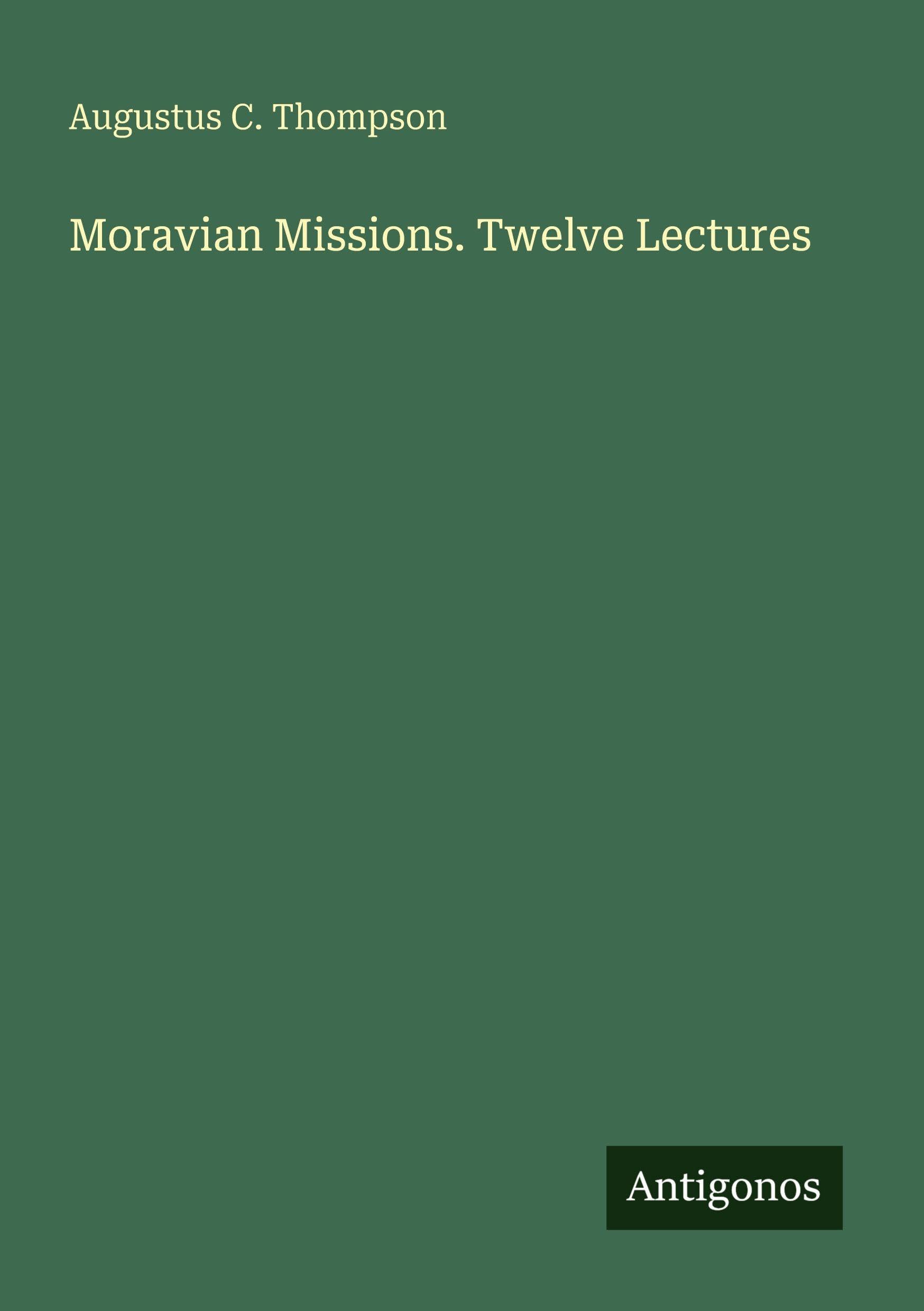 Moravian Missions. Twelve Lectures