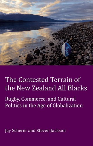 The Contested Terrain of the New Zealand All Blacks: Rugby, Commerce, and Cultural Politics in the Age of Globalization (Peter Lang Ltd.)