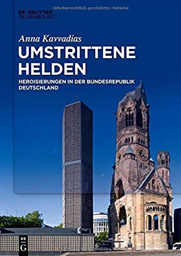 Umstrittene Helden: Heroisierungen in der Bundesrepublik Deutschland