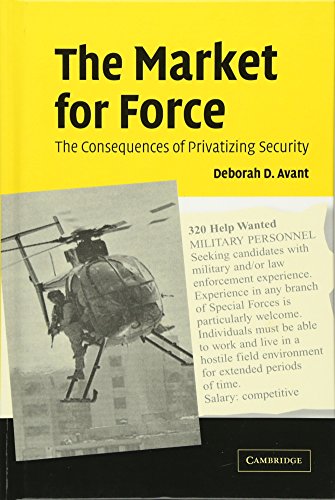 The Market for Force: The Consequences of Privatizing Security