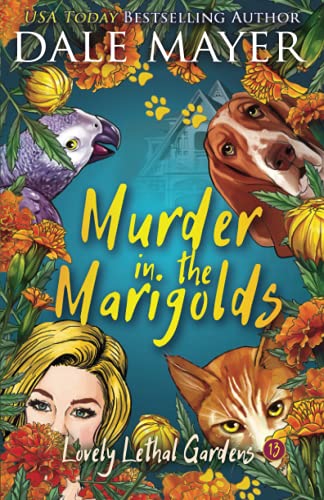 Dale Mayer Murder In The Marigolds (Lovely Lethal Gardens, Band 13)