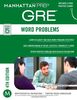 GRE Word Problems (Manhattan Prep GRE Strategy Guides)