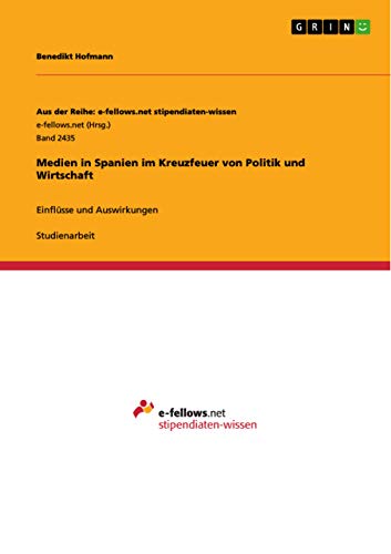Medien in Spanien im Kreuzfeuer von Politik und Wirtschaft: Einflüsse und Auswirkungen