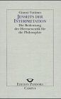 Jenseits der Interpretation. Die Bedeutung der Hermeneutik für die Philosophie