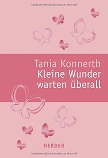 Kleine Wunder warten überall: Lebensfreude für den Alltag