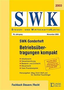 Betriebsübertragungen kompakt: Arbeitsrecht - Gewerbeordnung - Bestand- und Zivilrecht - Steuerrecht - Viele Praxisbeispiele (SWK-Sonderheft)