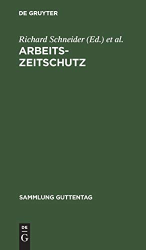 Arbeitszeitschutz: Das Arbeitszeitnotgesetz und die übrige arbeitszeitrechtliche Gesetzgebung des Reichs seit 9. Novemberg 1918 (Sammlung Guttentag, 138a, Band 138)