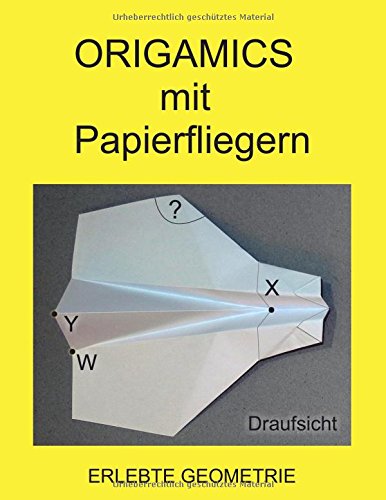 Origamics mit Papierfliegern: Erlebte Geometrie