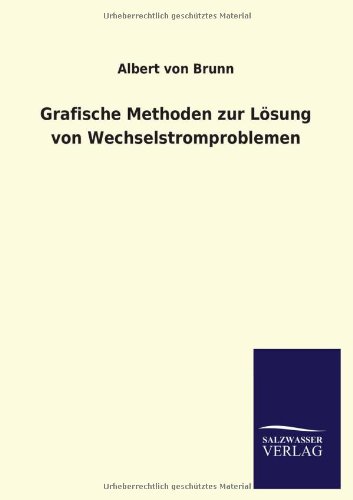Grafische Methoden zur Lösung von Wechselstromproblemen
