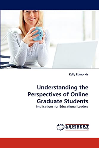 Understanding the Perspectives of Online Graduate Students: Implications for Educational Leaders