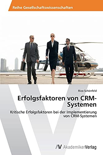 Erfolgsfaktoren von CRM-Systemen: Kritische Erfolgsfaktoren bei der Implementierung von CRM-Systemen