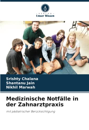 Medizinische Notfälle in der Zahnarztpraxis: mit pädiatrischer Berücksichtigung
