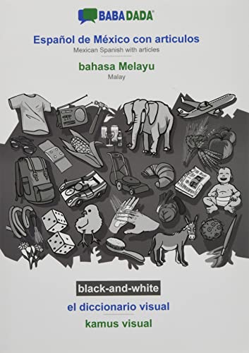 BABADADA black-and-white, Español de México con articulos - bahasa Melayu, el diccionario visual - kamus visual: Mexican Spanish with articles - Malay, visual dictionary