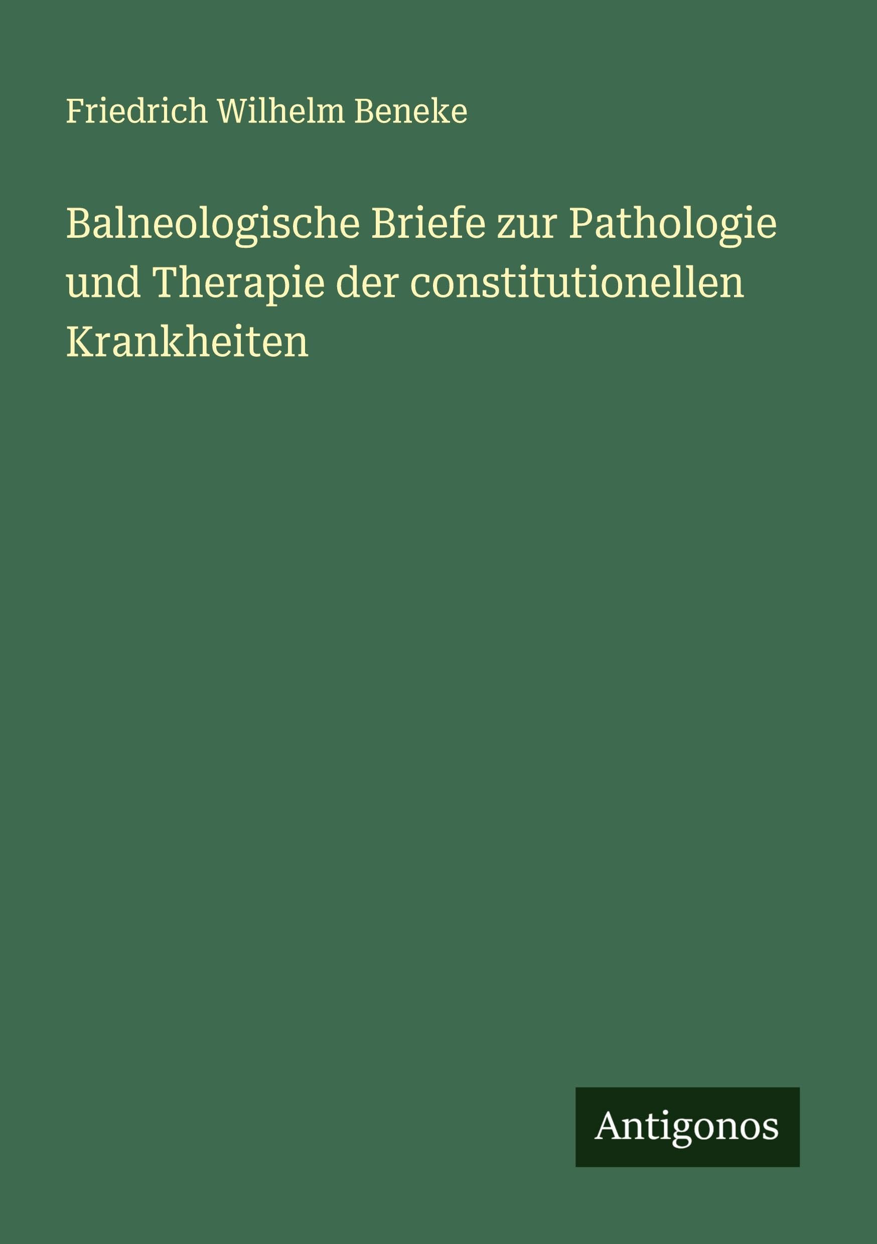 Balneologische Briefe zur Pathologie und Therapie der constitutionellen Krankheiten