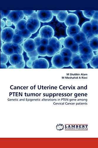 Cancer of Uterine Cervix and PTEN tumor suppressor gene: Genetic and Epigenetic alterations in PTEN gene among Cervical Cancer patients