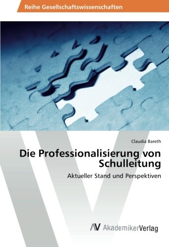 Die Professionalisierung von Schulleitung: Aktueller Stand und Perspektiven
