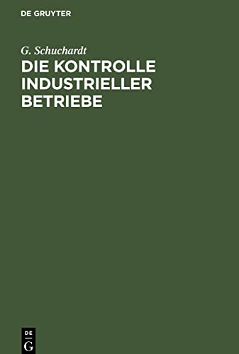 Die Kontrolle industrieller Betriebe: Praktische Anleitung zur Durchführung einer modernen Betriebskontrolle