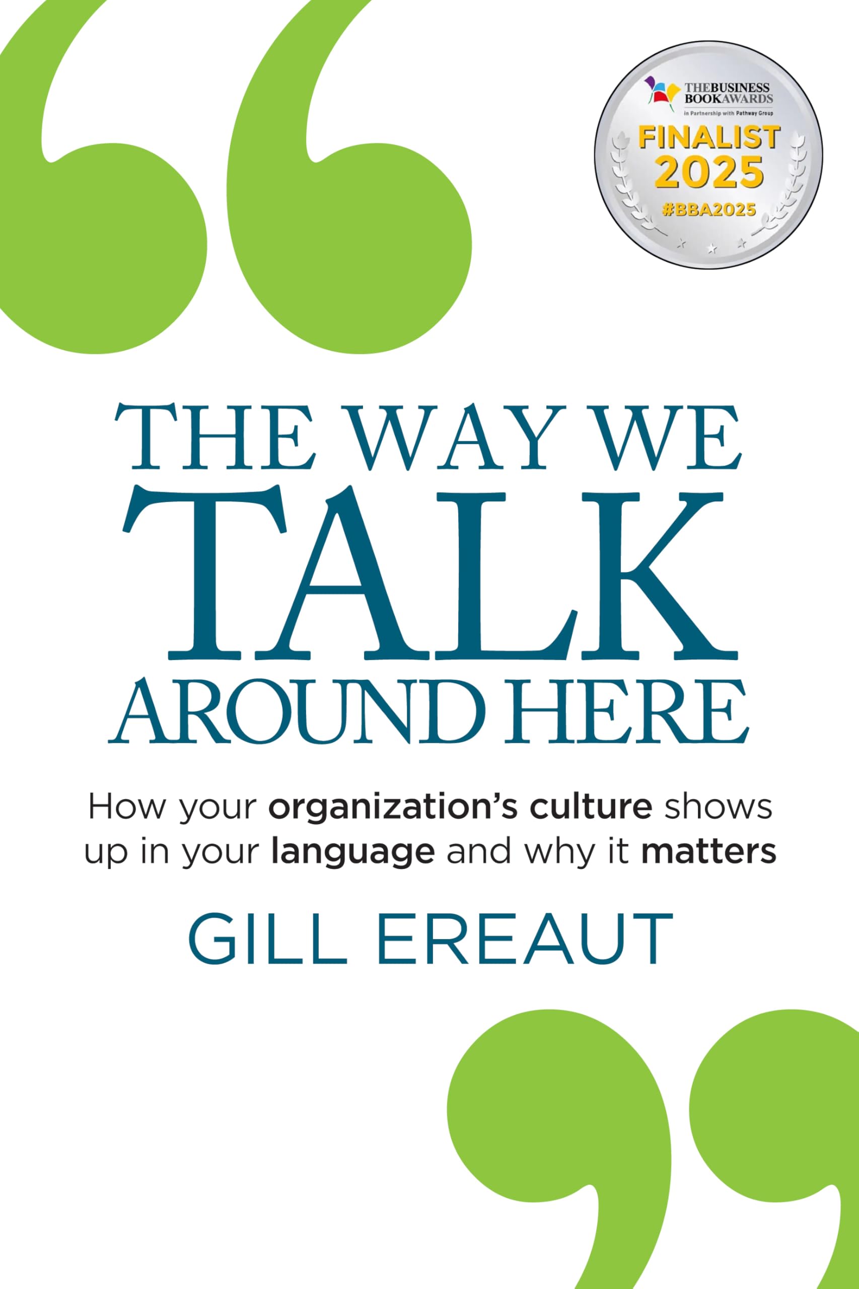 The Way We Talk Around Here: How your organization’s culture shows up in your language and why it matters