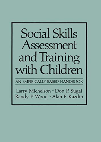 Social Skills Assessment and Training with Children: An Empirically Based Handbook (NATO Science Series B:)