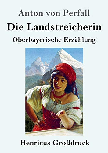 Die Landstreicherin (Großdruck): Oberbayerische Erzählung