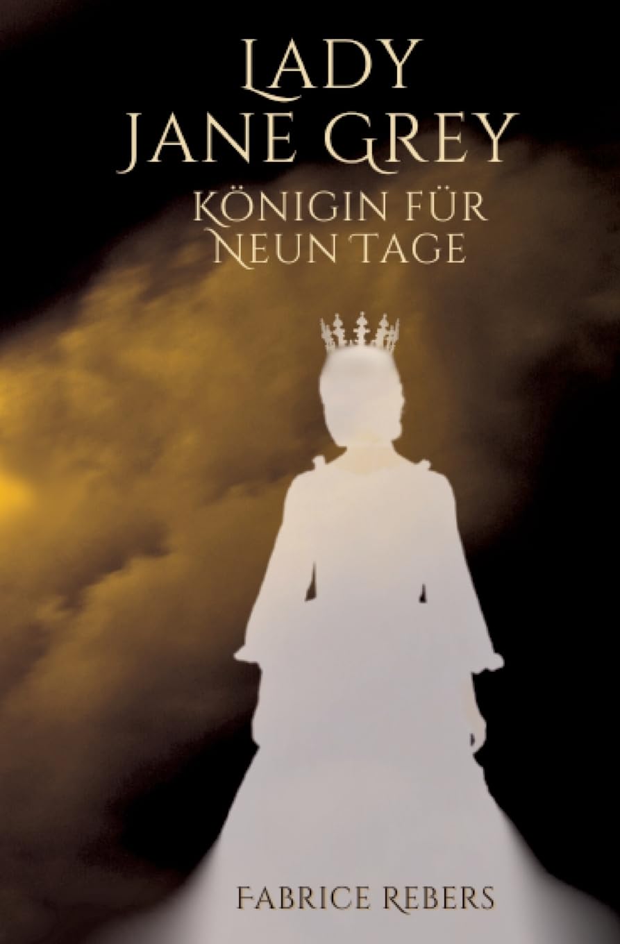Lady Jane Grey: Königin für neun Tage