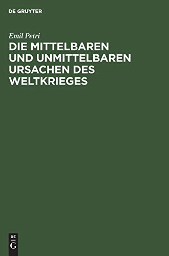 Die mittelbaren und unmittelbaren Ursachen des Weltkrieges