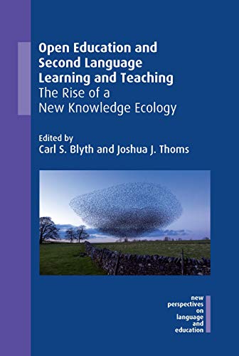 Open Education and Second Language Learning and Teaching: The Rise of a New Knowledge Ecology (New Perspectives on Language and Education, 87)