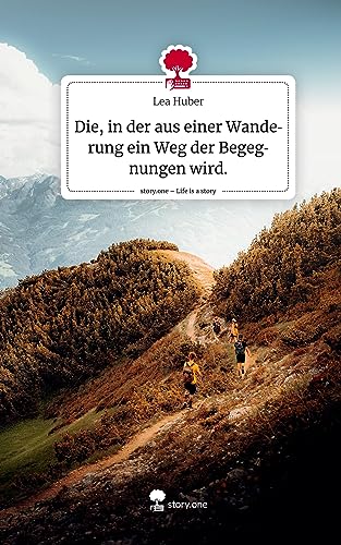 Die, in der aus einer Wanderung ein Weg der Begegnungen wird.. Life is a Story - story.one