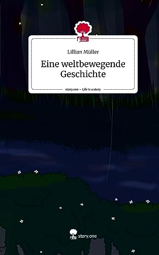 Eine weltbewegende Geschichte. Life is a Story - story.one