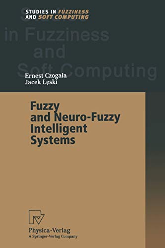 Fuzzy and Neuro-Fuzzy Intelligent Systems (Studies in Fuzziness and Soft Computing) (Studies in Fuzziness and Soft Computing, 47, Band 47)