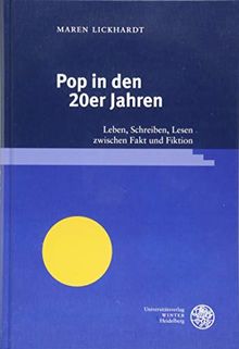Pop in den 20er Jahren: Leben, Schreiben, Lesen zwischen Fakt und Fiktion (Reihe Siegen / Beiträge zur Literatur-, Sprach- und Medienwissenschaft, Band 177)