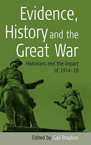 Evidence, History and The Great War: Historians and the Impact of 1914-18