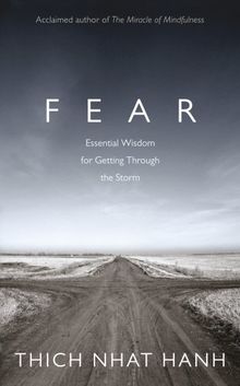 Fear: Essential Wisdom for Getting Through The Storm