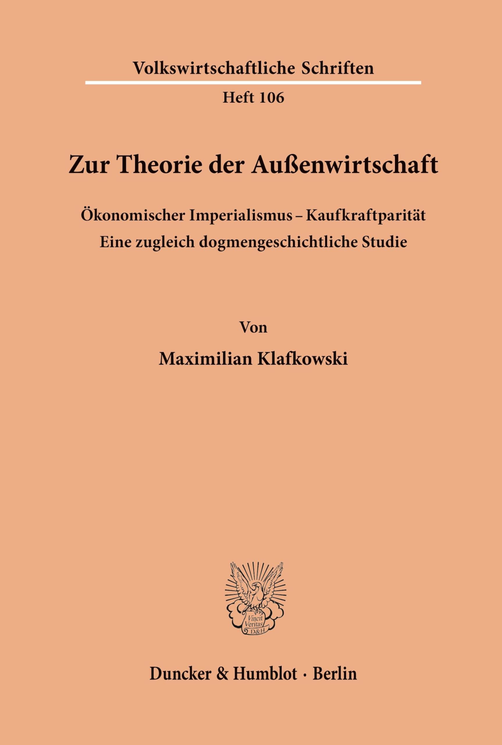 Zur Theorie der Außenwirtschaft. Ökonomischer Imperialismus - Kaufkraftparität.: Eine zugleich dogmengeschichtliche Studie. (Volkswirtschaftliche Schriften)