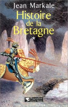 Histoire de la Bretagne. Vol. 1. Des origines aux royaumes bretons