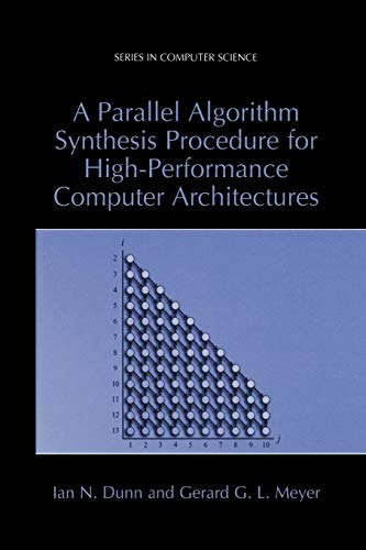 A Parallel Algorithm Synthesis Procedure for High-Performance Computer Architectures (Series in Computer Science)