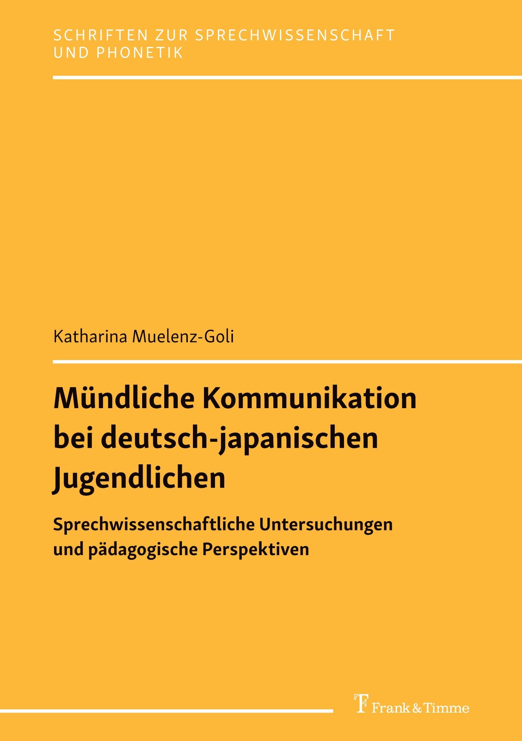 Mündliche Kommunikation bei deutsch-japanischen Jugendlichen: Sprechwissenschaftliche Untersuchungen und pädagogische Perspektiven (Schriften zur Sprechwissenschaft, Band 34)