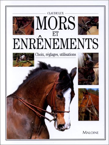 Mors Et Enrenements. Choix, Réglages, Utilisations
