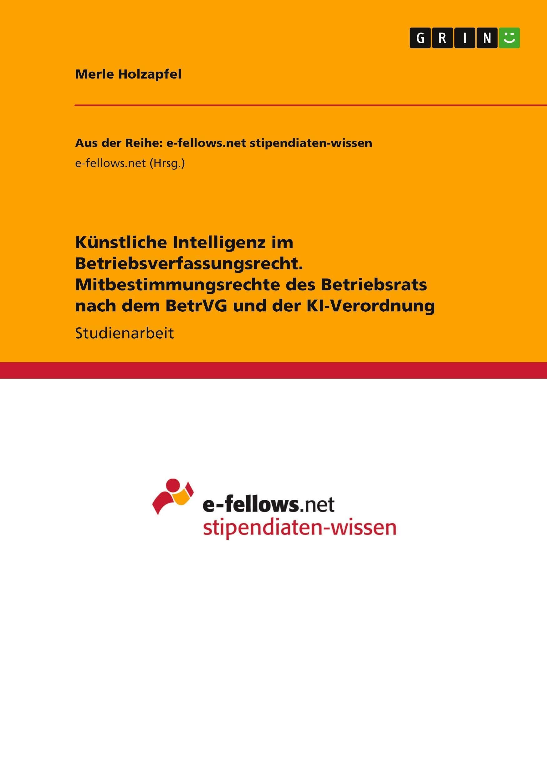Künstliche Intelligenz im Betriebsverfassungsrecht. Mitbestimmungsrechte des Betriebsrats nach dem BetrVG und der KI-Verordnung