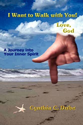 I WANT TO WALK WITH YOU! LOVE, GOD: A JOURNEY INTO YOUR INNER SPIRIT