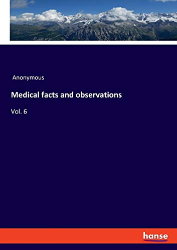 Medical facts and observations: Vol. 6