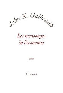 Les mensonges de l'économie : vérité pour notre temps