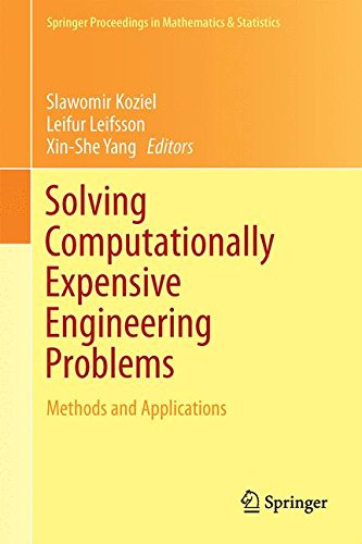 Solving Computationally Expensive Engineering Problems: Methods and Applications (Springer Proceedings in Mathematics & Statistics)