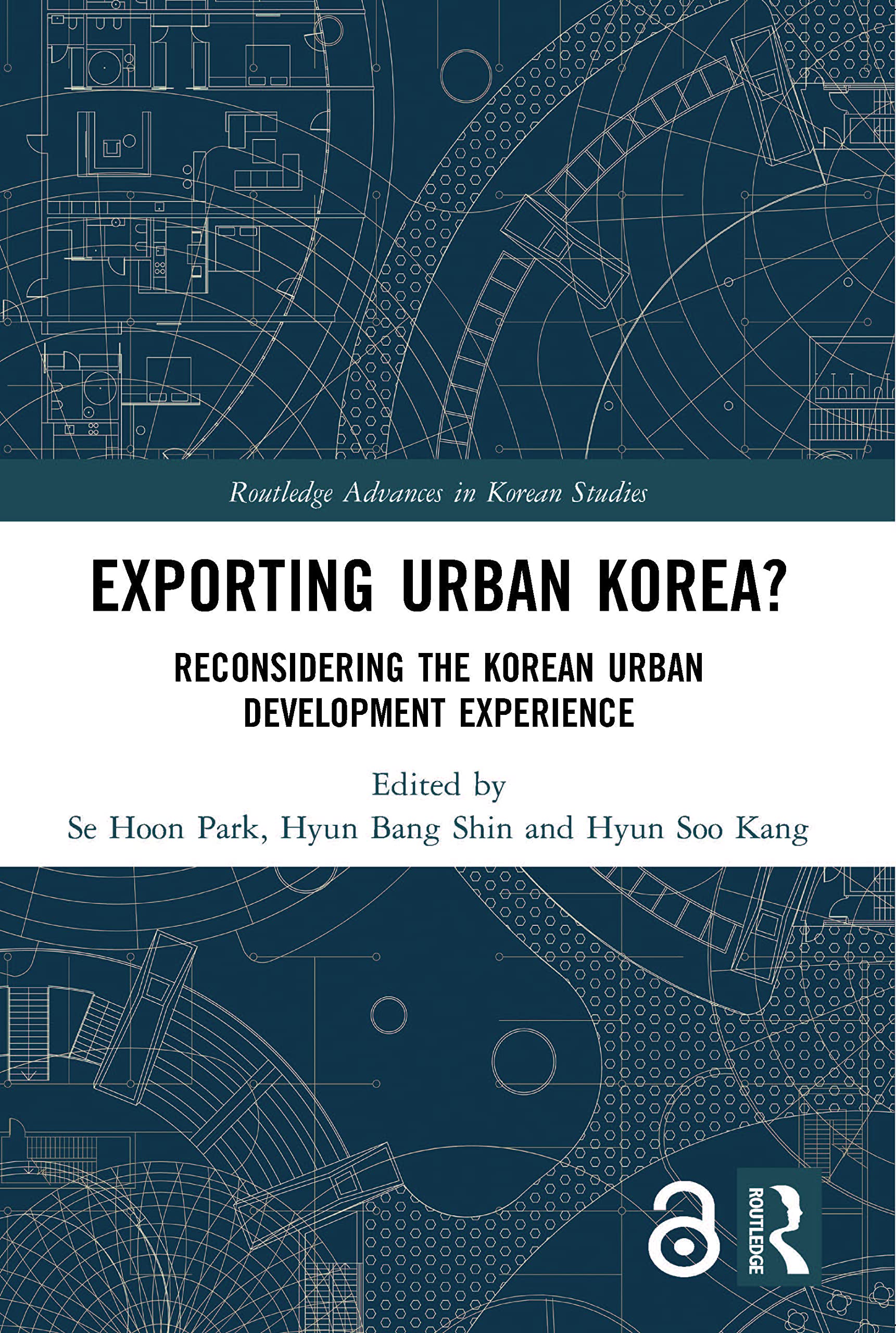 Exporting Urban Korea?: Reconsidering the Korean Urban Development Experience (Routledge Advances in Korean Studies)