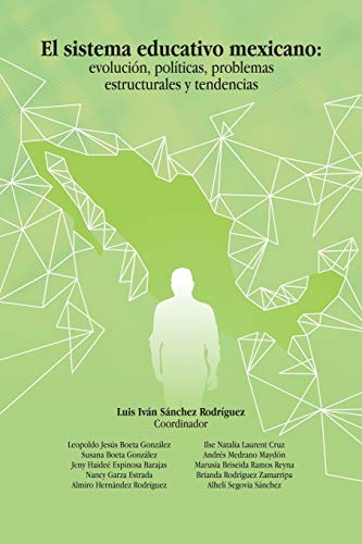 El sistema educativo mexicano: evolución, políticas, problemas estructurales y tendencias