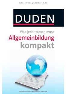 Duden - Allgemeinbildung kompakt: Was jeder wissen muss