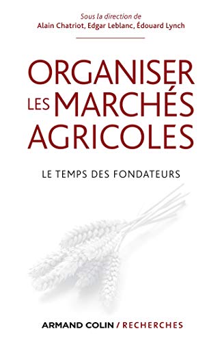 Organiser Les Marchés Agricoles - Le Temps Des Fondateurs: Le Temps Des Fondateurs