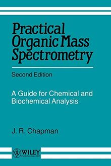 Practical Organic Mass Spectrometry 2e: A Guide for Chemical and Biochemical Analysis