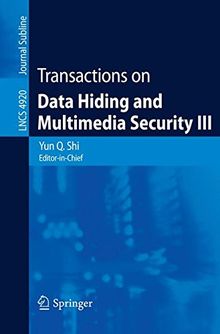 Transactions on Data Hiding and Multimedia Security III (Lecture Notes in Computer Science)